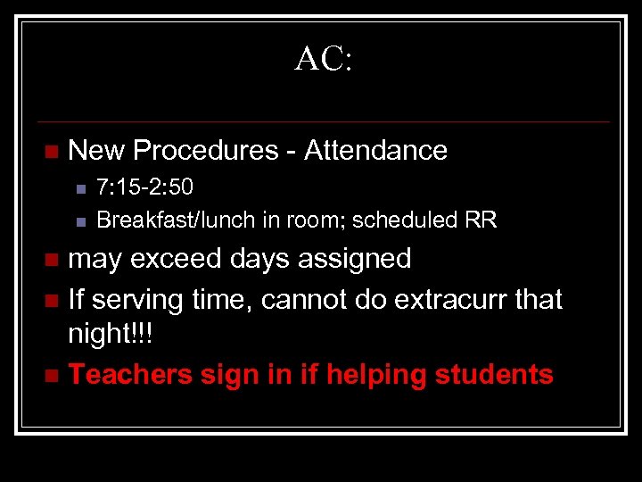 AC: n New Procedures - Attendance n n 7: 15 -2: 50 Breakfast/lunch in