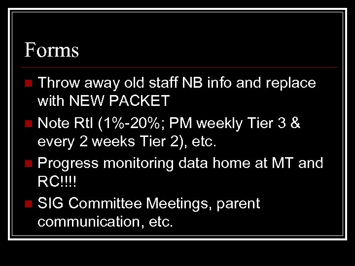 Forms Throw away old staff NB info and replace with NEW PACKET n Note