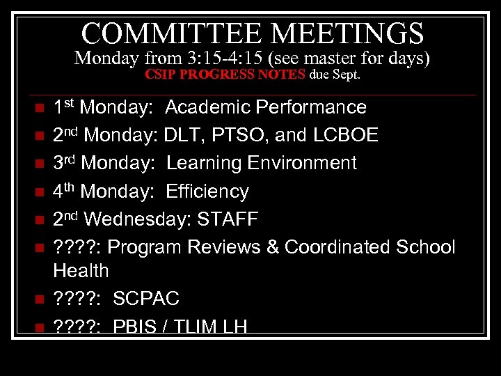 COMMITTEE MEETINGS Monday from 3: 15 -4: 15 (see master for days) CSIP PROGRESS