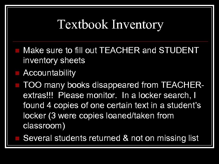 Textbook Inventory n n Make sure to fill out TEACHER and STUDENT inventory sheets