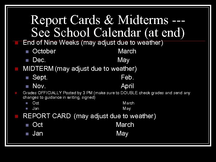 Report Cards & Midterms --See School Calendar (at end) n n End of Nine
