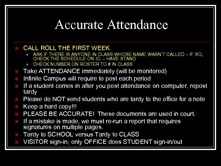 Accurate Attendance n CALL ROLL THE FIRST WEEK. n n n ASK IF THERE