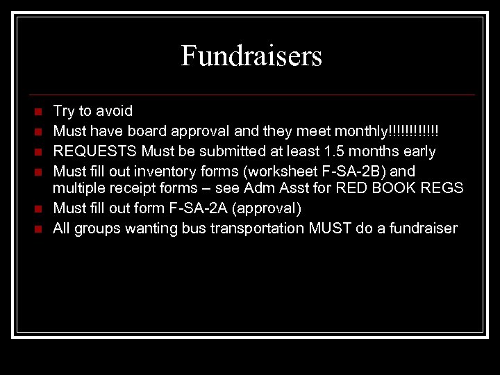 Fundraisers n n n Try to avoid Must have board approval and they meet