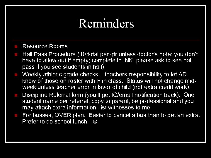 Reminders n n n Resource Rooms Hall Pass Procedure (10 total per qtr unless