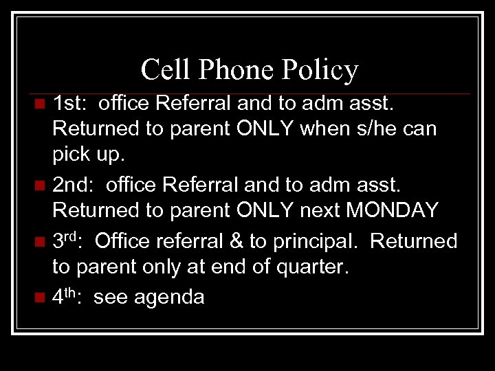 Cell Phone Policy 1 st: office Referral and to adm asst. Returned to parent