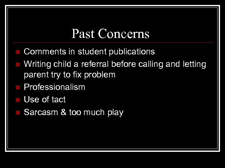 Past Concerns n n n Comments in student publications Writing child a referral before