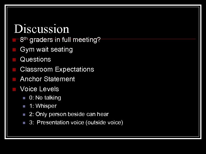 Discussion n n n 8 th graders in full meeting? Gym wait seating Questions