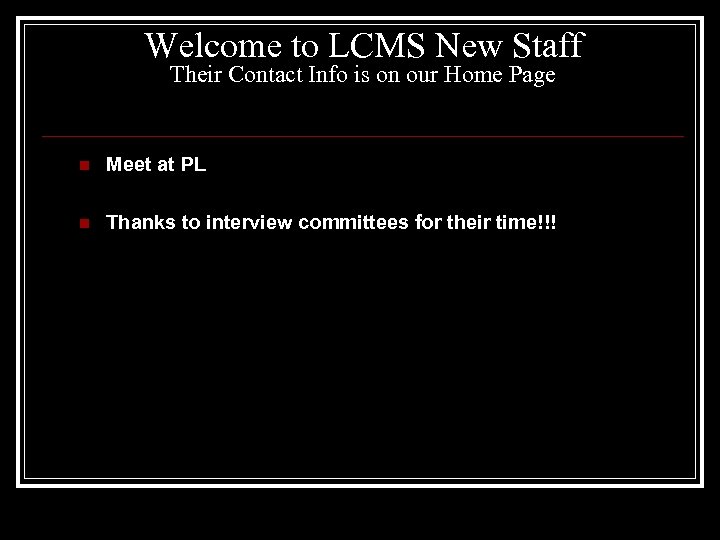 Welcome to LCMS New Staff Their Contact Info is on our Home Page n