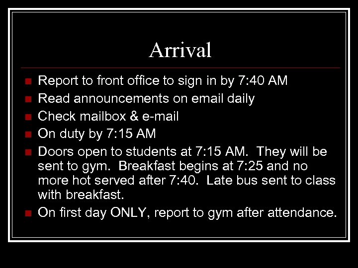 Arrival n n n Report to front office to sign in by 7: 40