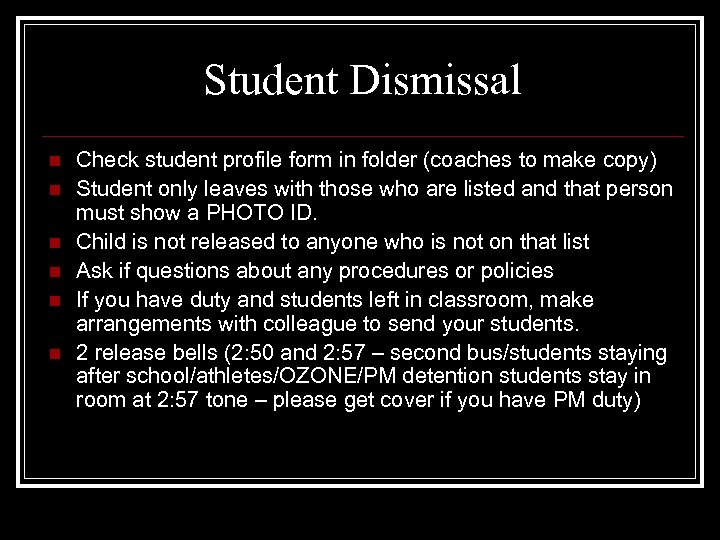 Student Dismissal n n n Check student profile form in folder (coaches to make