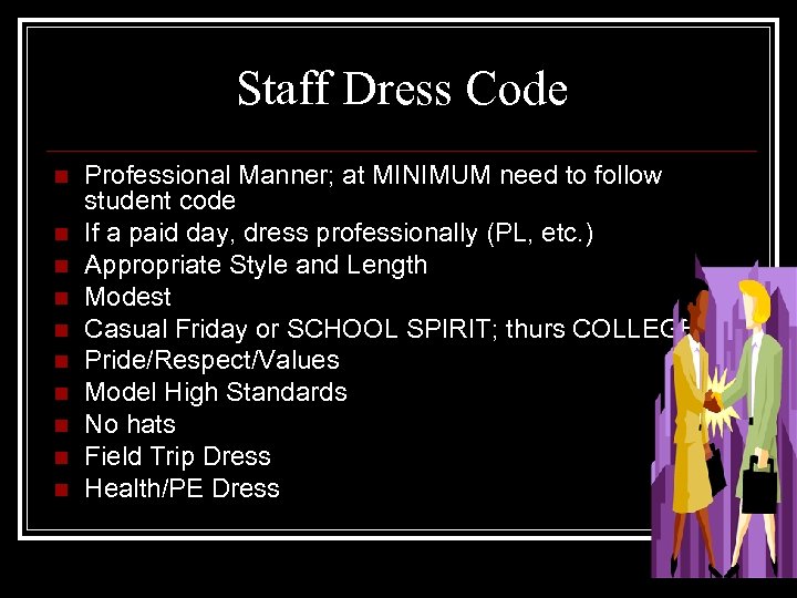 Staff Dress Code n n n n n Professional Manner; at MINIMUM need to