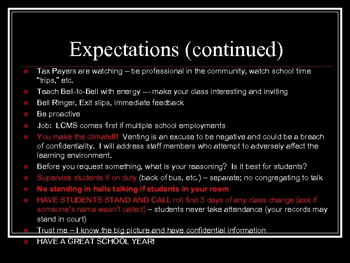 Expectations (continued) n n n Tax Payers are watching – be professional in the