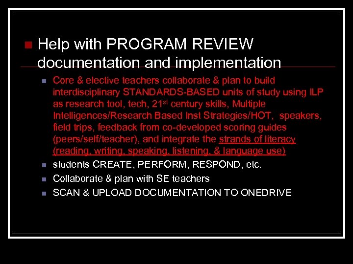 n Help with PROGRAM REVIEW documentation and implementation n n Core & elective teachers