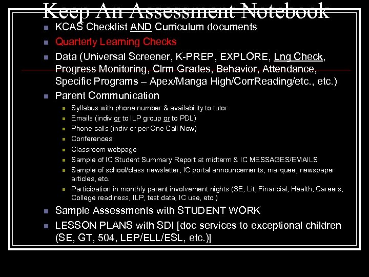 Keep An Assessment Notebook n n KCAS Checklist AND Curriculum documents Quarterly Learning Checks