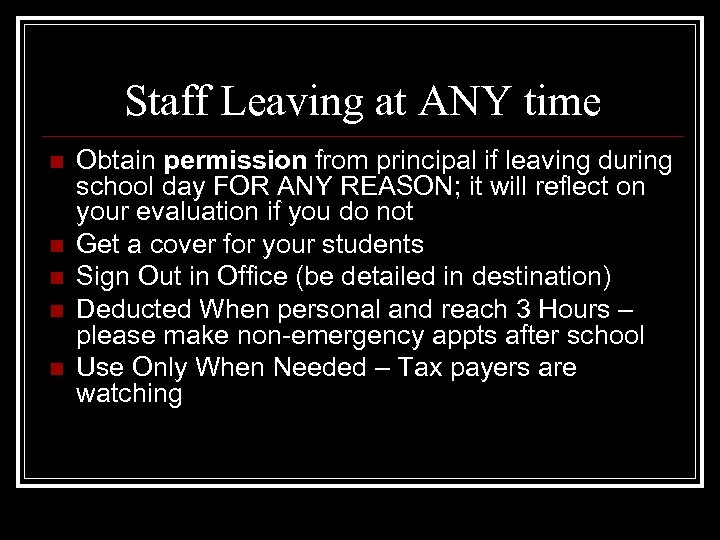 Staff Leaving at ANY time n n n Obtain permission from principal if leaving