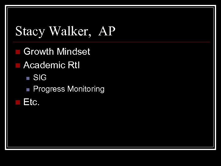 Stacy Walker, AP Growth Mindset n Academic Rt. I n n SIG Progress Monitoring