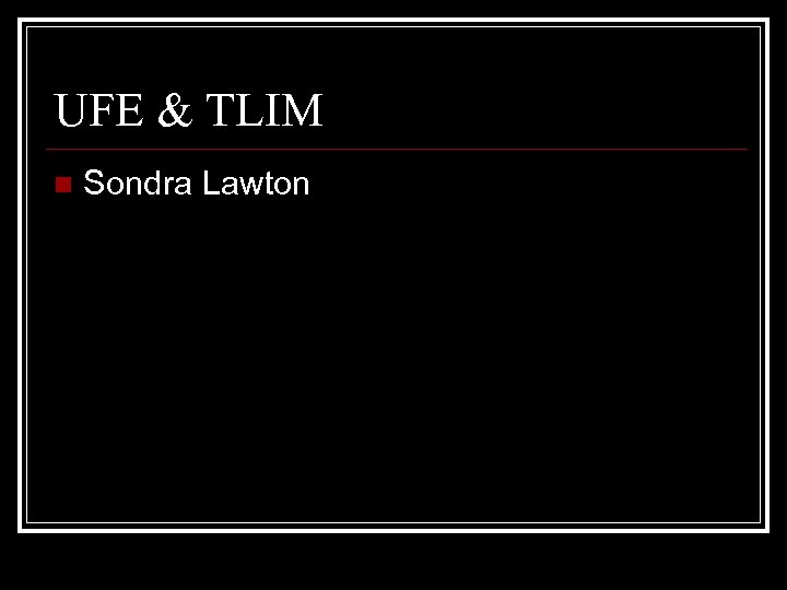 UFE & TLIM n Sondra Lawton 