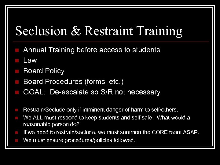 Seclusion & Restraint Training n n n n n Annual Training before access to