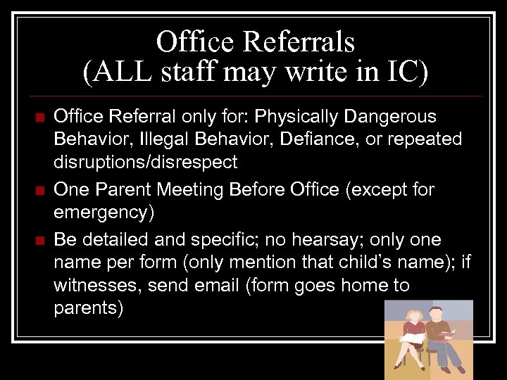 Office Referrals (ALL staff may write in IC) n n n Office Referral only