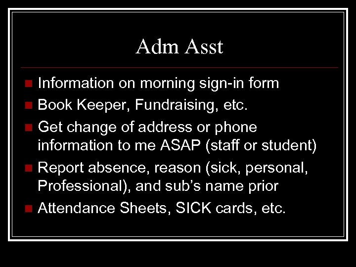 Adm Asst Information on morning sign-in form n Book Keeper, Fundraising, etc. n Get