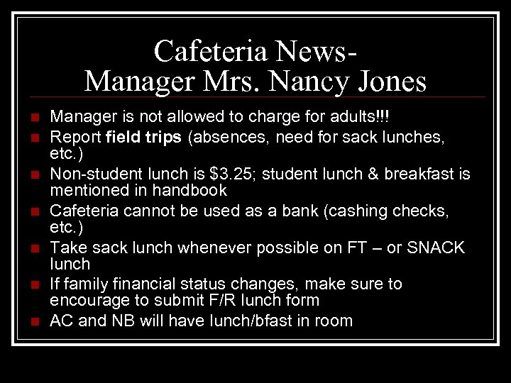 Cafeteria News. Manager Mrs. Nancy Jones n n n n Manager is not allowed