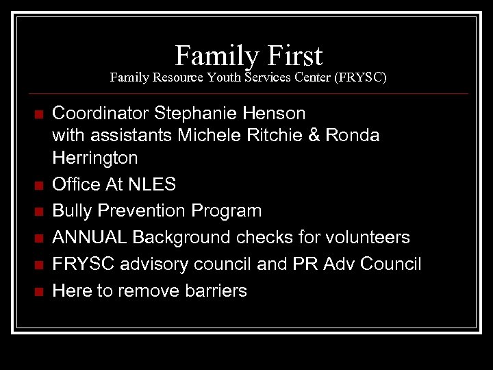 Family First Family Resource Youth Services Center (FRYSC) n n n Coordinator Stephanie Henson