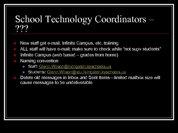School Technology Coordinators – ? ? ? n n New staff get e-mail, Infinite