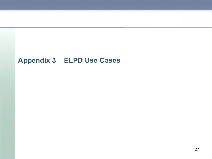 Appendix 3 – ELPD Use Cases 27 