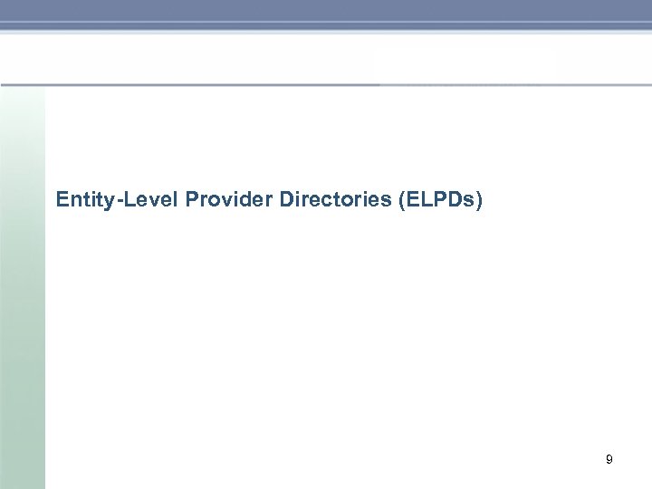 Entity-Level Provider Directories (ELPDs) 9 