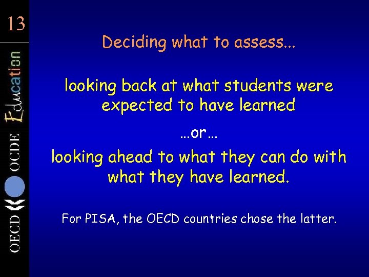 13 13 Deciding what to assess. . . looking back at what students were