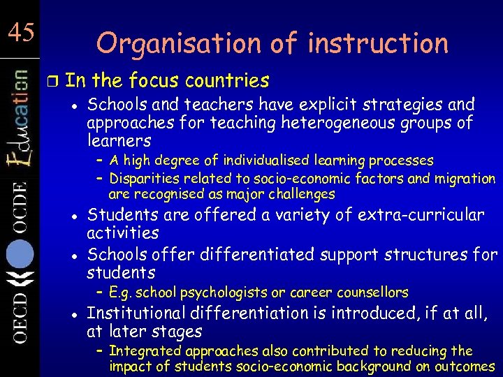 45 45 Organisation of instruction r In the focus countries l Schools and teachers