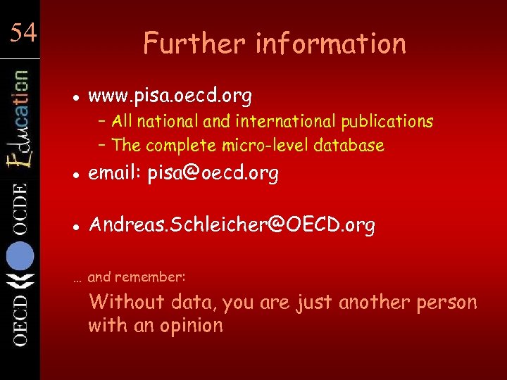 54 54 Further information l www. pisa. oecd. org – All national and international