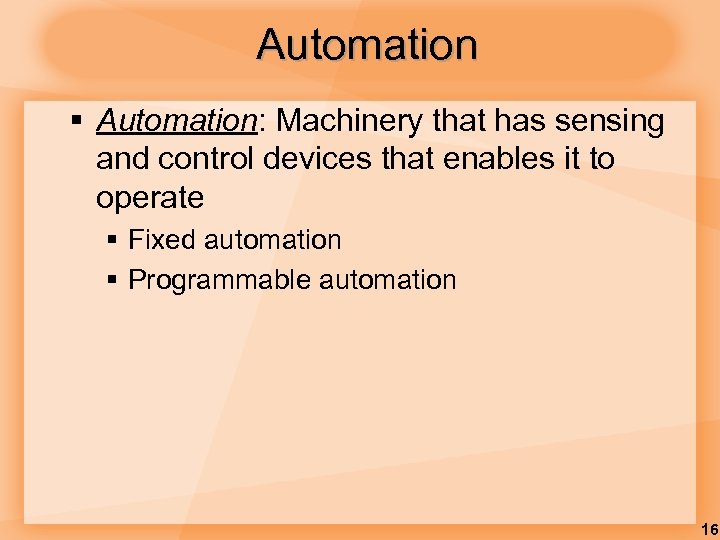 Automation § Automation: Machinery that has sensing and control devices that enables it to
