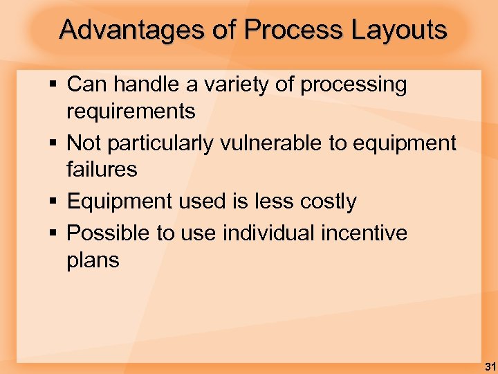 Advantages of Process Layouts § Can handle a variety of processing requirements § Not