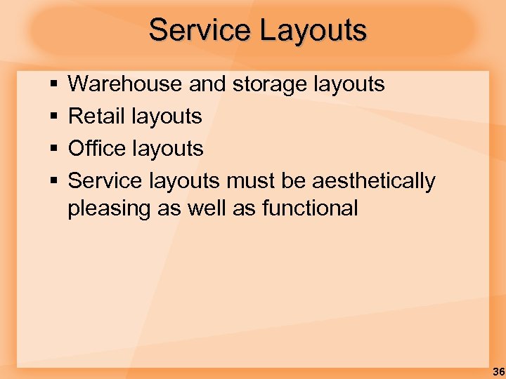 Service Layouts § § Warehouse and storage layouts Retail layouts Office layouts Service layouts