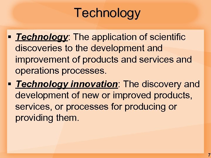 Technology § Technology: The application of scientific discoveries to the development and improvement of