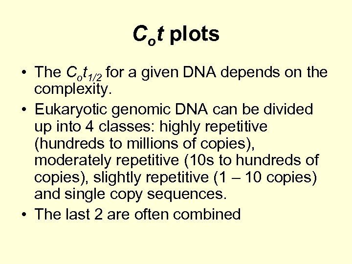 Cot plots • The Cot 1/2 for a given DNA depends on the complexity.