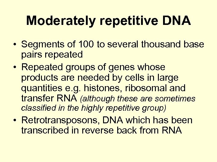 Moderately repetitive DNA • Segments of 100 to several thousand base pairs repeated •