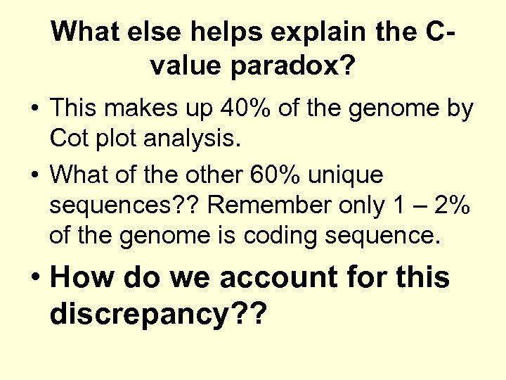 What else helps explain the Cvalue paradox? • This makes up 40% of the