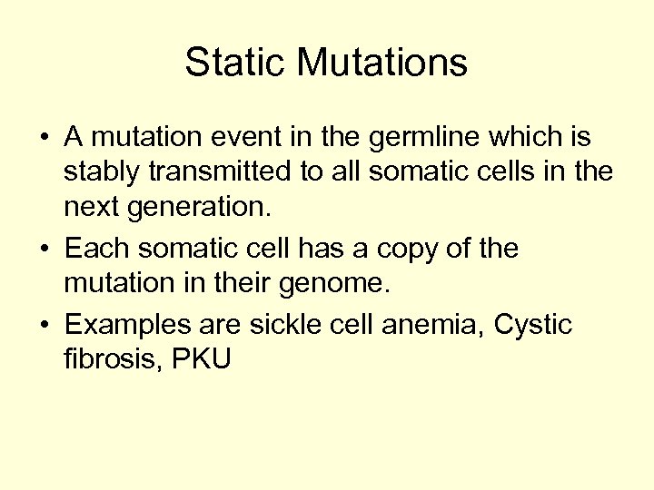 Static Mutations • A mutation event in the germline which is stably transmitted to