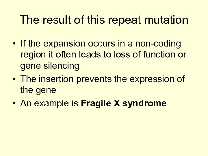 The result of this repeat mutation • If the expansion occurs in a non-coding