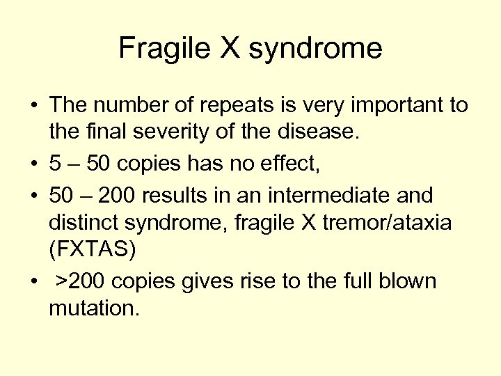 Fragile X syndrome • The number of repeats is very important to the final