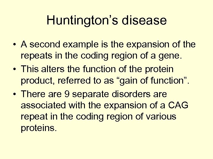 Huntington’s disease • A second example is the expansion of the repeats in the