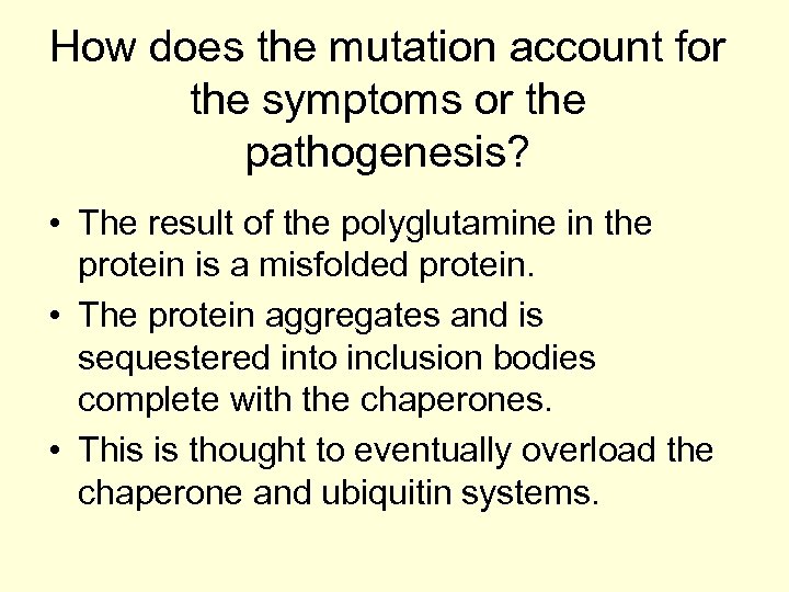 How does the mutation account for the symptoms or the pathogenesis? • The result