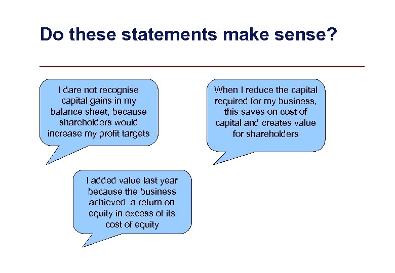 Do these statements make sense? I dare not recognise capital gains in my balance