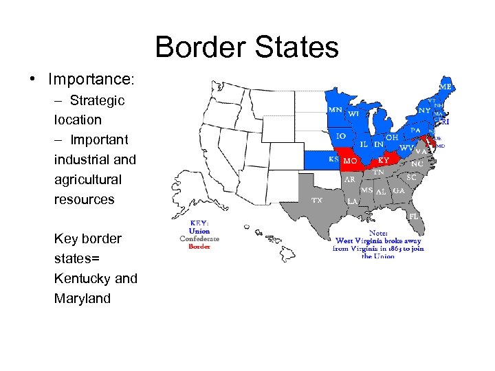 Border States • Importance: – Strategic location – Important industrial and agricultural resources Key