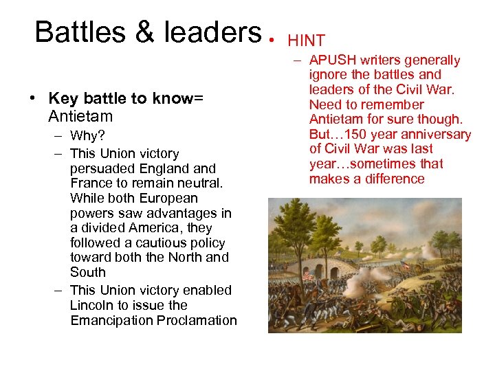 Battles & leaders • • Key battle to know= Antietam – Why? – This