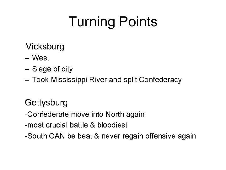 Turning Points Vicksburg – West – Siege of city – Took Mississippi River and