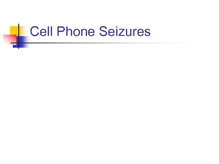 Cell Phone Seizures 