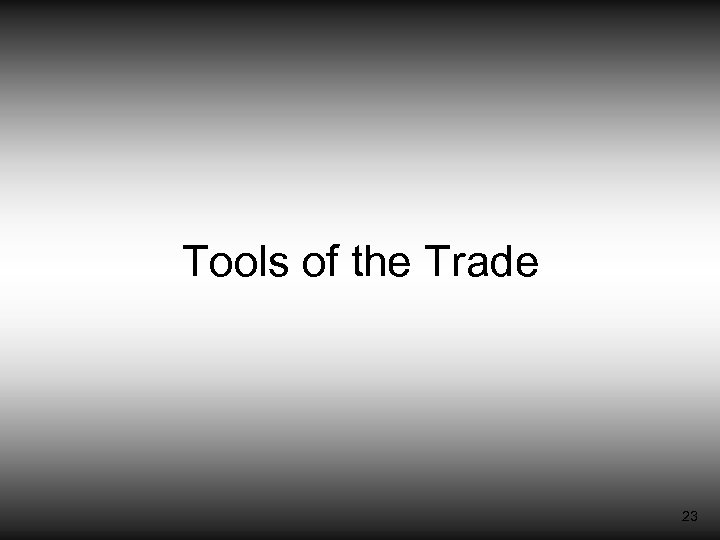 Tools of the Trade 23 